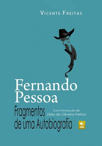 Fernando Pessoa  Fragmentos De Uma Autobiografia, De Vicente Freitas. Série Não Aplicável, Vol. 1. Editora Clube De Autores, Capa Mole, Edição 1 Em Português, 2017