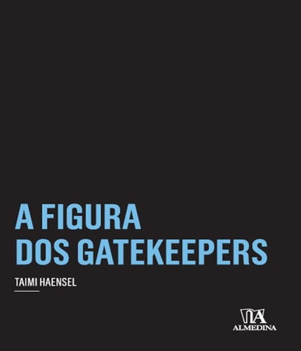 Figura Dos Gatekeepers, A: Figura Dos Gatekeepers, A, De Haensel, Taimi. Editora Almedina, Capa Mole, Edição 1 Em Português