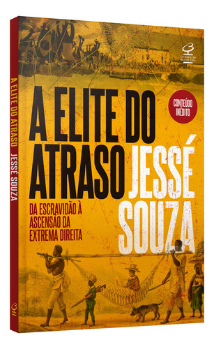 A Elite Do Atraso: Da Escravidão À Ascensão Da Extrema Direita, De Jesse De Souza. Editorial Civilização Brasileira, Capa Mole, Edição 1a Edição Em Português, 2025