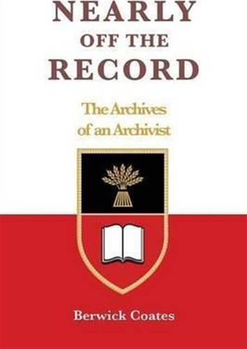 Nearly Off The Record - The Archives Of An Archivist - Be...