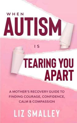 Libro When Autism Is Tearing You Apart : A Mother's Recov...