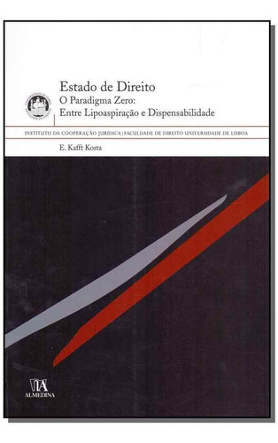 Estado De Direito - O Paradigma Zero: Entre Lipoaspiração, De Kosta, Emilio Kafft. Editora Almedina Em Português