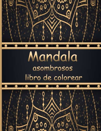 Mandala Asombrosos Libro De Colorear: Gran Libro Para Colore