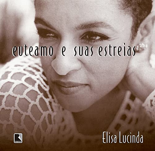 EuTeAmo e Suas Estréias, de Elisa Lucinda. Editora Record, capa mole em português, 1999