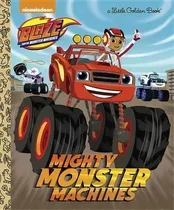 Comprar Mighty Monster Machines (blaze And The Monster Machines), De Golden Books. Editorial Random House Usa Inc, Tapa Dura En Inglés