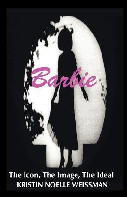 Libro Barbie: The Icon, The Image, The Ideal - Kristin No...