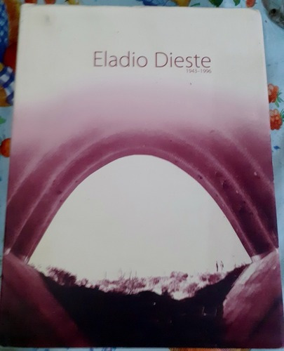 Arquitectura Eladio Dieste  1943/96 Tomo Obras Y Proyectos