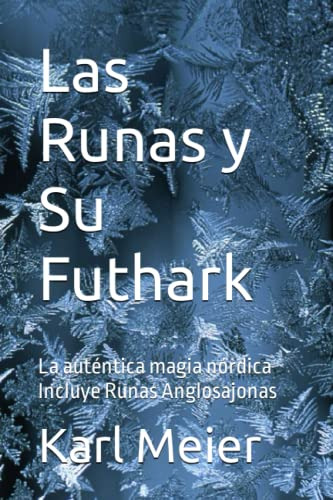 Las Runas Y Su Futhark: La Autentica Magia Nordica