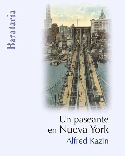 Un paseante en Nueva York, de Alfred Kazin. Editorial Ediciones Barataria, tapa blanda en español