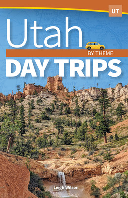 Libro Utah Day Trips By Theme - Wilson, Leigh
