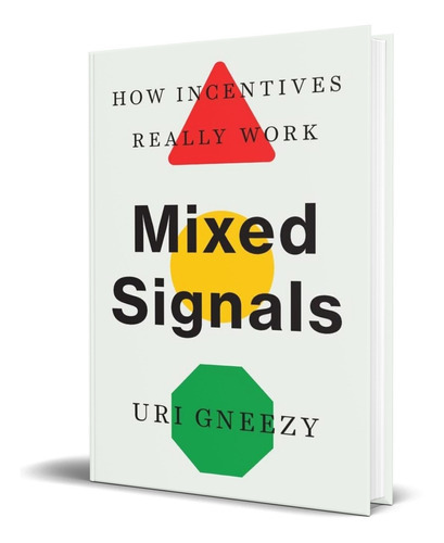 Mixed Signals, De Uri Gneezy. Editorial Yale University Press, Tapa Dura En Inglés, 2023