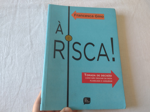 À Risca! - Francesca Gino