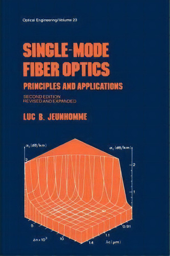 Single-mode Fiber Optics : Prinicples And Applications, Second Edition,, De Luc B. Jeunhomme. Editorial Taylor & Francis Inc, Tapa Dura En Inglés