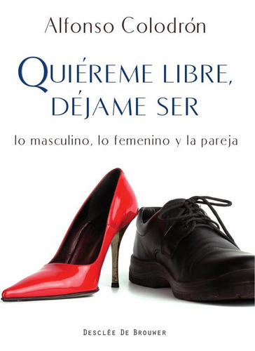 Quiéreme Libre, Déjame Ser, De Alfonso Colodrón Gómez-roxas