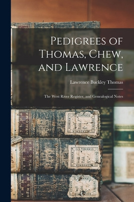 Libro Pedigrees Of Thomas, Chew, And Lawrence: The West R...