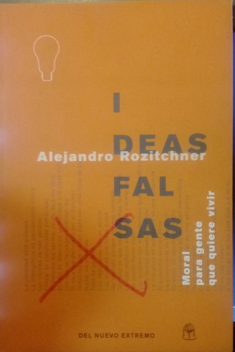 Alejandro Rozitchner / Ideas Falsas