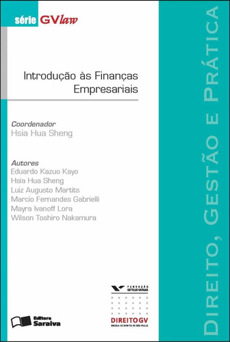 Introdução às finanças empresariais - 1ª edição de 2012: Direito, gestão e prática, de Kayo, Eduardo Kazuo. Série Série GVlaw Editora Saraiva Educação S. A., capa mole em português, 2012