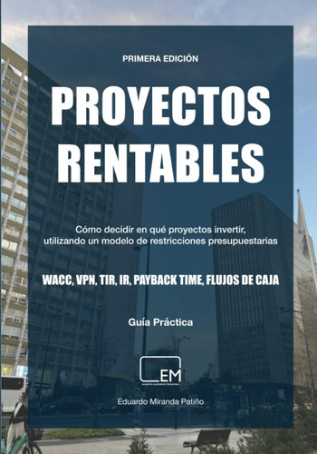 Libro: Proyectos Rentables: Cómo Decidir En Qué Proyectos In