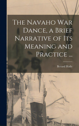 The Navaho War Dance, A Brief Narrative Of Its Meaning And Practice ..., De Haile, Berard 1874-1961. Editorial Hassell Street Pr, Tapa Dura En Inglés