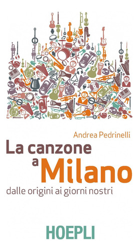 Libro La Canzone A Milano - Andrea, Pedrinelli