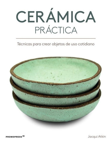 Libro Ceramica Practica - Atkin, Jaqui