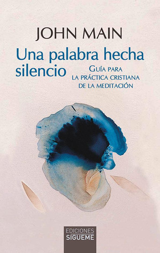 Libro: Una Palabra Hecha Silencio. Main, John. Ediciones Sig