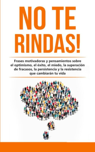 Libro: No Te Rindas!: Frases Motivadoras Y Pensamientos El Y