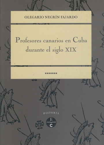 Profesores Canarios En Cuba Durante El Siglo Xix - Negrin...