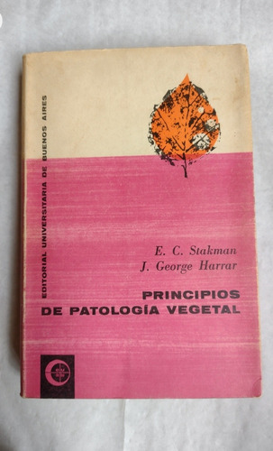 Principios De Patología Vegetal - E. C. Stakman - J. George 