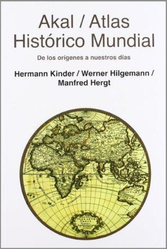 Atlas Histórico Mundial. Akal - Hermann Kinder