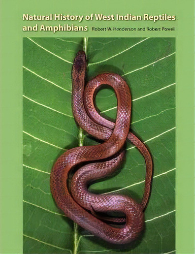 Natural Histroy Of West Indian Reptiles And Amphibians, De Robert W Henderson. Editorial University Press Florida, Tapa Dura En Inglés