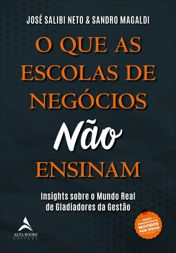 O que as escolas de negócios não ensinam: insights sobre o mundo real de gladiadores da gestão, de Salibi Neto, José. Starling Alta Editora E Consultoria  Eireli, capa mole em português, 2019