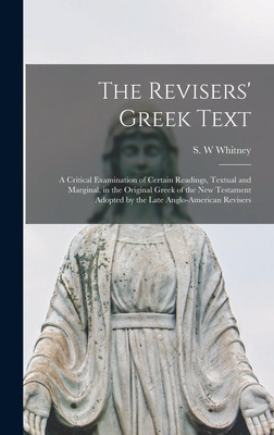 Libro The Revisers' Greek Text: A Critical Examination Of...