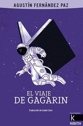 El Viaje De Gagarin - Fernández Paz, Agustín - *