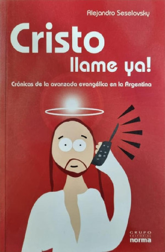Libro - Cristo Llame Ya! Alejandro Seselovsky