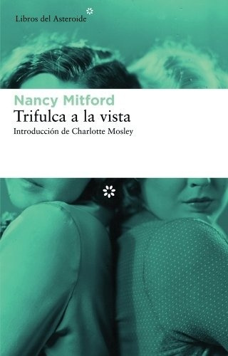 Trifulca A La Vista - Nancy Mitford