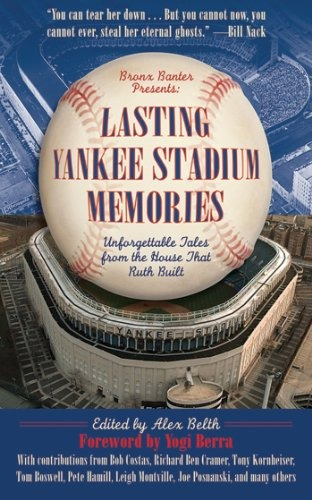 Lasting Yankee Stadium Memories Unforgettable Tales From The