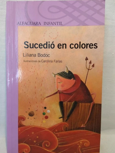 Sucedió En Colores. Liliana Bodoc. Usado