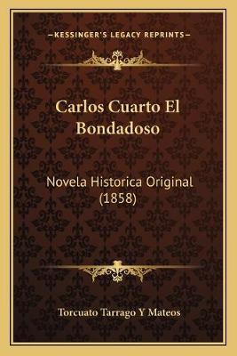 Libro Carlos Cuarto El Bondadoso : Novela Historica Origi...