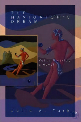 The Navigator's Dream, De Julia A Turk. Editorial Iuniverse, Tapa Blanda En Inglés