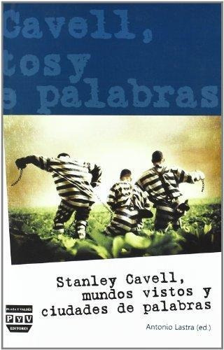 Stanley Cavell, Mundos Vistos Y Ciudades De Palabras P&valde