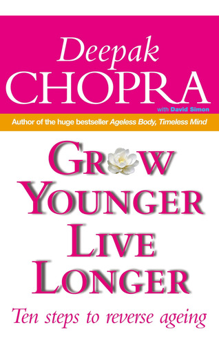 Grow Younger, Live Longer: Ten Steps To Reverse Ageing / Dr 