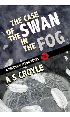 The Case Of The Swan In The Fog - A Before Watson Novel - Book Three, De A S Croyle. Editorial Mx Publishing, Tapa Blanda En Inglés