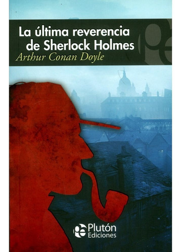 La Ultima Reverencia De Sherlock Holmes - Conan Doyle