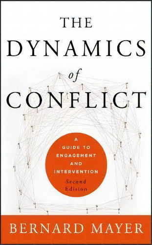 The Dynamics Of Conflict : A Guide To Engagement And Intervention, De Bernard S. Mayer. Editorial John Wiley & Sons Inc, Tapa Dura En Inglés
