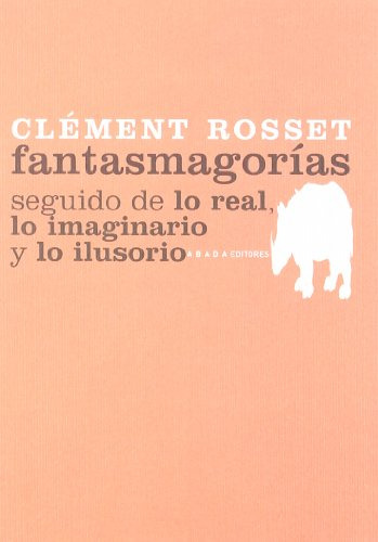 Libro Fantasmagorías De Rosset C Rosset Clément Abada