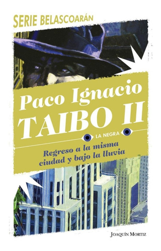 Regreso A La Misma Ciudad Y Bajo La Lluvia - Paco Taibo Ii