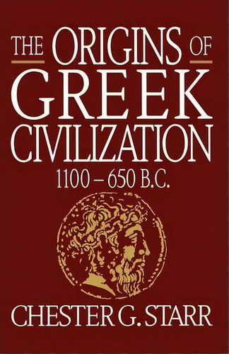 The Origins Of Greek Civilization : 1100-650 B.c., De Chester G. Starr. Editorial Ww Norton & Co, Tapa Blanda En Inglés