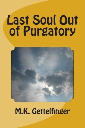 Libro Last Soul Out Of Purgatory - M K Gettelfinger