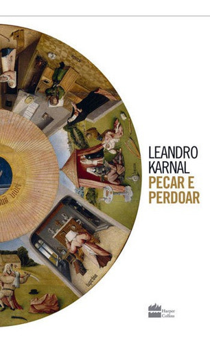 Pecar E Perdoar, De Karnal, Leandro. Editora Harper Collins Brasil, Capa Mole, Edição 1ª Edição - 2017 Em Português